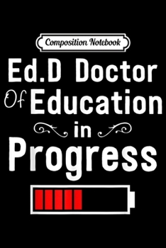 Paperback Composition Notebook: EdD In Progress - Doctorate Degree Loading Funny Medical Journal/Notebook Blank Lined Ruled 6x9 100 Pages Book