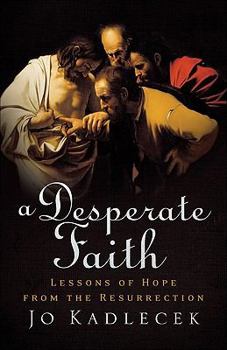 Paperback A Desperate Faith: Lessons of Hope from the Resurrection Book