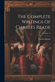 Paperback The Complete Writings Of Charles Reade; Volume 14 Book