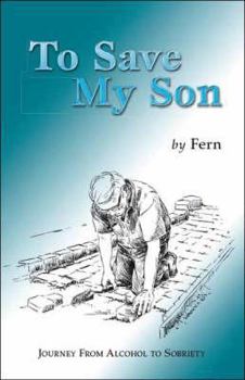 Paperback To Save My Son: Journey from Alcohol to Sobriety Book