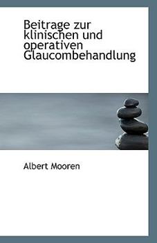 Paperback Beitrage Zur Klinischen Und Operativen Glaucombehandlung [German] Book