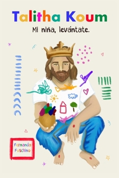 TALITHA KOUM - Mi niña levántate.: Un viaje de sanidad interior para vencer el ego, superar tus heridas y recuperar tu identidad como hija de Dios. (Spanish Edition)