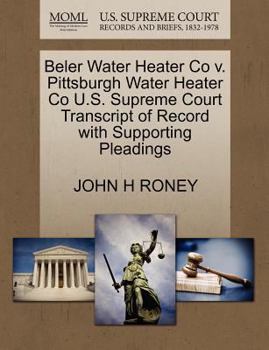 Paperback Beler Water Heater Co V. Pittsburgh Water Heater Co U.S. Supreme Court Transcript of Record with Supporting Pleadings Book