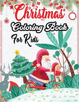 Paperback Christmas Coloring Book For Kids: A Creative Holiday Coloring Activities Book for Boys and Girls Ages 2, 4, 6, 7, 8, 9, and 10 Years Old Book