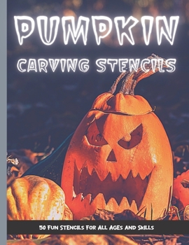 Paperback Pumpkin Carving Stencils: 50 Fun Stencils For All Ages and Skills (Halloween Crafts) Book