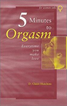 Paperback 5 Minutes to Orgasm Every Time You Make Love: Female Orgasm Made Simple Book