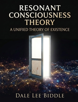 Paperback Resonant Consciousness Theory: A Unified Theory of Existence Book