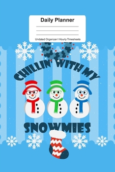 Daily Planner Undated Organizer I Hourly Timesheets: For Christmas Snowmies Gift Idea I Get Things Done I Schedule, ToDo's,  Appointments I Thought of ... Goals I Gift For Work, Hobby, Sports, School