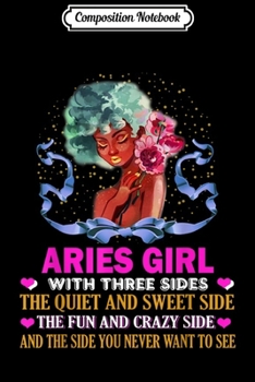 Paperback Composition Notebook: Aries Girl Has Three Sides Birthday Journal/Notebook Blank Lined Ruled 6x9 100 Pages Book