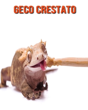 Geco crestato: Foto stupende e fatti divertenti Libro sui Geco crestato per bambini