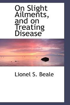 On Slight Ailments, and on Treating Disease