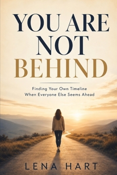 Paperback You Are Not Behind: Finding Your Own Timeline When Everyone Else Seems Ahead Book