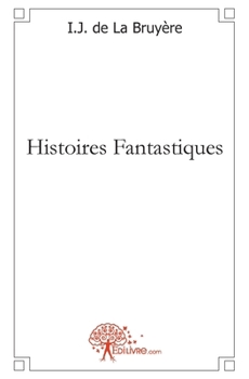 Paperback Histoires Fantastiques [French] Book