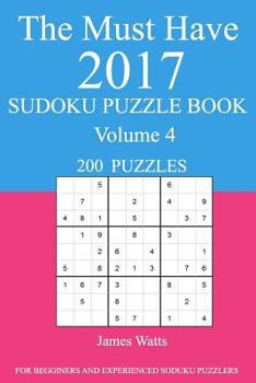 Paperback The Must Have 2017 Sudoku Puzzle Book: 200 Puzzles Volume 4 Book