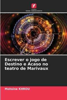 Paperback Escrever o jogo de Destino e Acaso no teatro de Marivaux [Portuguese] Book