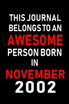 Paperback This Journal belongs to an Awesome Person Born in November 2002: Blank Lined 6x9 Born In November with Birth Year Journal Notebooks Diary. Makes a Per Book