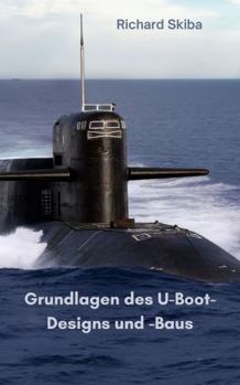 Grundlagen des U-Boot-Designs und -Baus (German Edition)