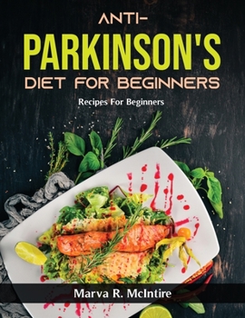 Paperback Anti-Parkinson's Diet for Beginners: Recipes For Beginners Book
