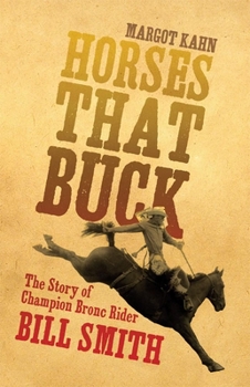 Horses That Buck: The Story of Champion Bronc Rider Bill Smith - Book  of the Western Legacies Series