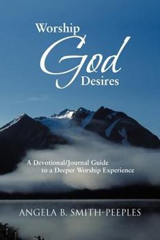 Paperback Worship God Desires: A Devotional/Journal Guide to a Deeper Worship Experience Book