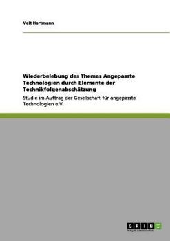 Paperback Wiederbelebung des Themas Angepasste Technologien durch Elemente der Technikfolgenabschätzung: Studie im Auftrag der Gesellschaft für angepasste Techn [German] Book