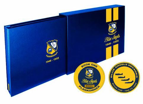 Blue Angels Decades Volume One 1946-1955 : Plankowner Edition