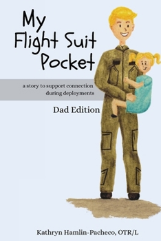 Paperback My Flight Suit Pocket: A Story to Support Connection During Deployments, Dad Edition Book