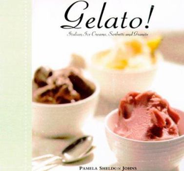 Hardcover Gelato!: Italian Ice Creams, Sorbetti, and Granite Book