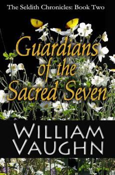 Guardians of the Sacred Seven - Book #2 of the Seldith Chronicles
