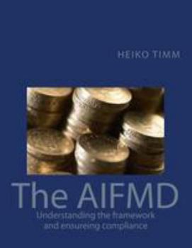 Paperback The AIFMD: Understanding the framework and ensuring compliance Book