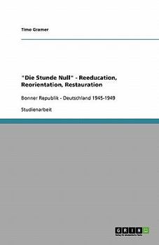 Paperback "Die Stunde Null" - Reeducation, Reorientation, Restauration: Bonner Republik - Deutschland 1945-1949 [German] Book