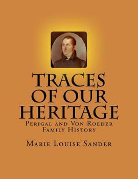 Paperback Traces Of Our Heritage: Perigal and Von Roeder Family History Book