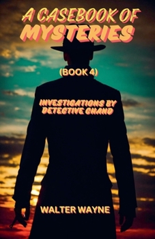 A Case Book Of Mysteries (Book 4) (Detective Chand)