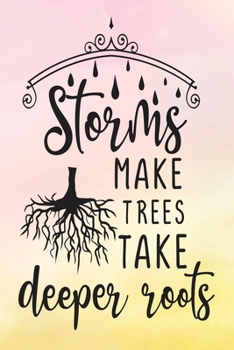 Paperback Daily Gratitude Journal: Storms Make Trees Take Deeper Roots - Daily and Weekly Reflection - Positive Mindset Notebook - Cultivate Happiness Di Book