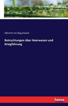 Betrachtungen Uber Heerwesen Und Kriegfuhrung