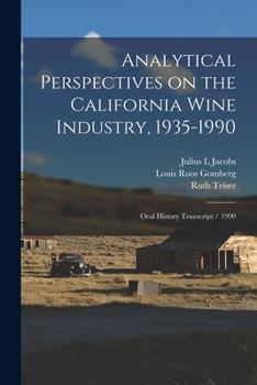 Paperback Analytical Perspectives on the California Wine Industry, 1935-1990: Oral History Transcript / 1990 Book