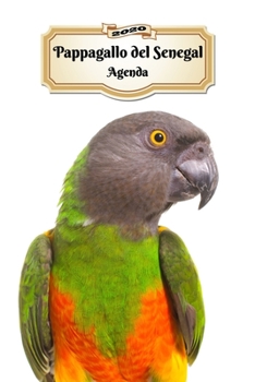 2020 Pappagallo del Senegal Agenda: 107 Pagine | Dimensioni DIN A5 | Pianificatore Settimanale | 12 Mesi | Due Pagine Per Settimana | Calendario | Diario | Uccello (Italian Edition)