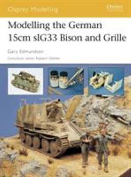 Modelling the German15cm sIG33 Bison and Grille - Book #19 of the Osprey Modelling