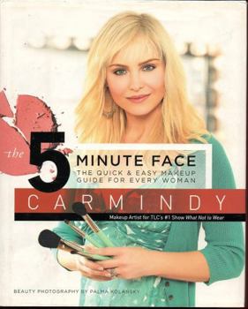 Hardcover The 5-Minute Face: The Quick & Easy Makeup Guide for Every Woman Book