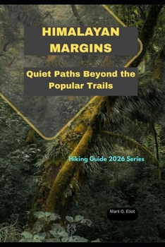Paperback Himalayan Margins: Quiet Paths Beyond the Popular Trails Book