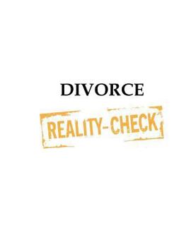 Paperback Divorce Reality Check: Smart Split Solutions for Civility, Clarity and Common Sense Book