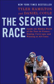 Hardcover The Secret Race: Inside the Hidden World of the Tour de France: Doping, Cover-Ups, and Winning at All Costs Book
