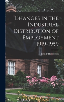 Hardcover Changes in the Industrial Distribution of Employment 1919-1959 Book