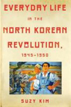 Paperback Everyday Life in the North Korean Revolution, 1945-1950 Book