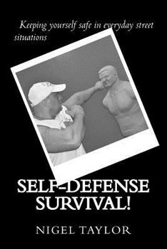 Paperback Self-defense survival: Keeping yourself safe in everyday street situations Book