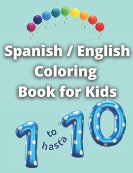 Paperback Spanish English Coloring Book for Kids: Numbers 1 to 10 Book