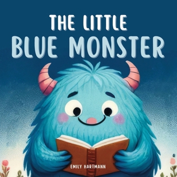 Paperback The Little Blue Monster: Children's Book About Friendship, Emotions and Feelings, Kids Ages 3 5 Book