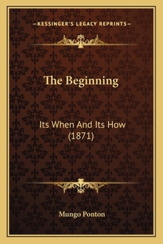 Paperback The Beginning: Its When And Its How (1871) Book
