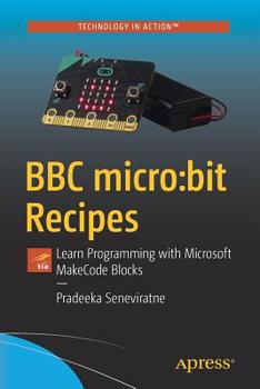 Paperback BBC Micro: Bit Recipes: Learn Programming with Microsoft Makecode Blocks Book