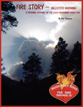 Paperback Fire Story - Vallecito Burning: A Personal Account of the 2002 Missionary Ridge Fire Book